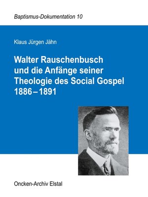 cover image of Walter Rauschenbusch und die Anfänge seiner Theologie des Social Gospel 1886-1891
